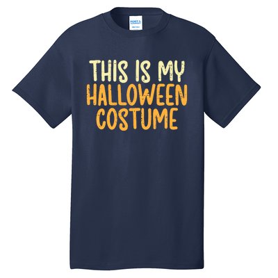 This Is My Halloween Costume Funny Lazy Easy Tall T-Shirt