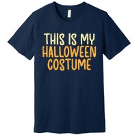 This Is My Halloween Costume Funny Lazy Easy Premium T-Shirt