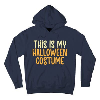 This Is My Halloween Costume Funny Lazy Easy Tall Hoodie