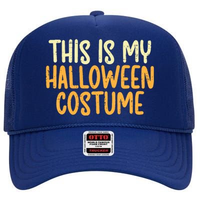 This Is My Halloween Costume Funny Lazy Easy High Crown Mesh Back Trucker Hat