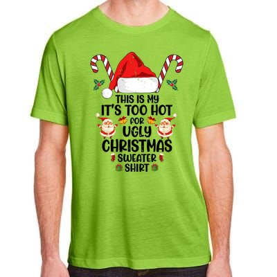 This Is My ItS Too Hot For Ugly Christmas Sweater Adult ChromaSoft Performance T-Shirt