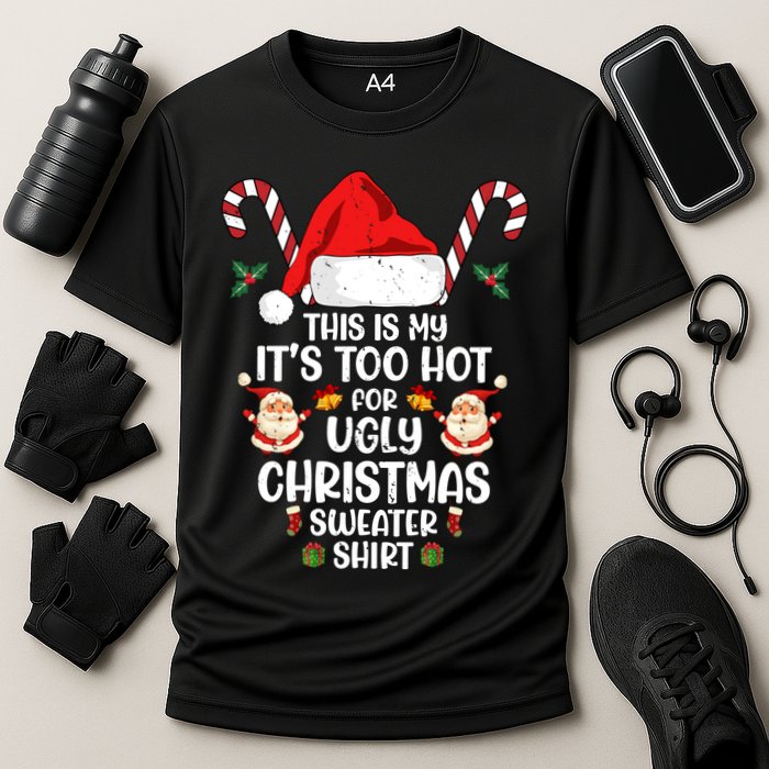 This Is My ItS Too Hot For Ugly Christmas Sweater Performance Shirt