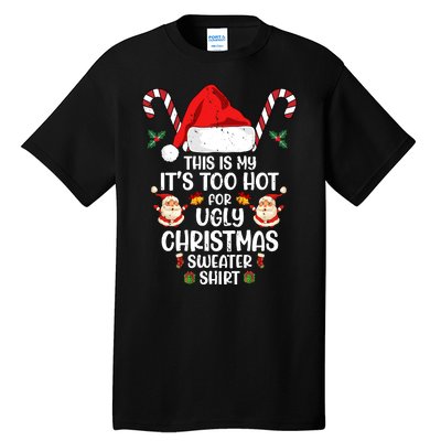 This Is My ItS Too Hot For Ugly Christmas Sweater Tall T-Shirt