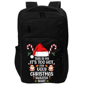 This Is My ItS Too Hot For Ugly Christmas Sweater Impact Tech Backpack