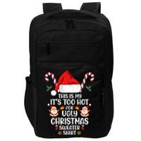 This Is My ItS Too Hot For Ugly Christmas Sweater Impact Tech Backpack