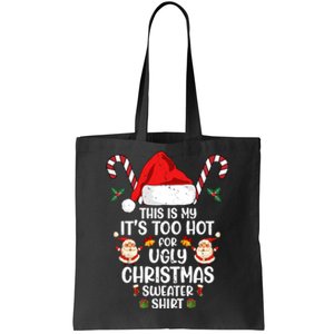 This Is My ItS Too Hot For Ugly Christmas Sweater Tote Bag