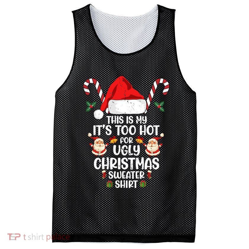 This Is My ItS Too Hot For Ugly Christmas Sweater Mesh Reversible Basketball Jersey Tank