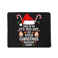 This Is My ItS Too Hot For Ugly Christmas Sweater Mousepad