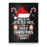 This Is My ItS Too Hot For Ugly Christmas Sweater Poster