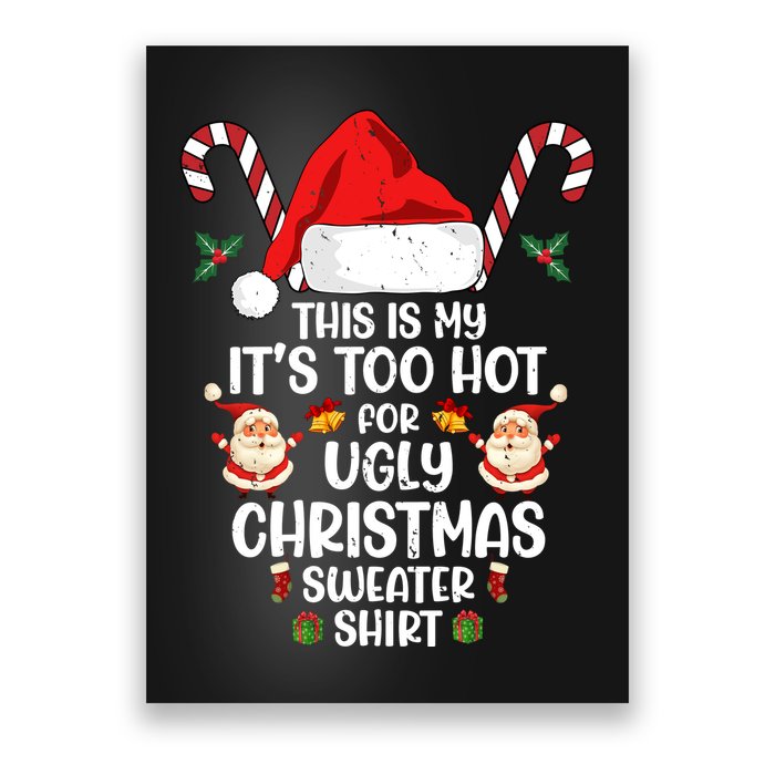 This Is My ItS Too Hot For Ugly Christmas Sweater Poster