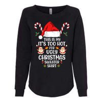 This Is My ItS Too Hot For Ugly Christmas Sweater Womens California Wash Sweatshirt