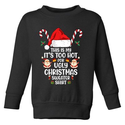 This Is My ItS Too Hot For Ugly Christmas Sweater Toddler Sweatshirt