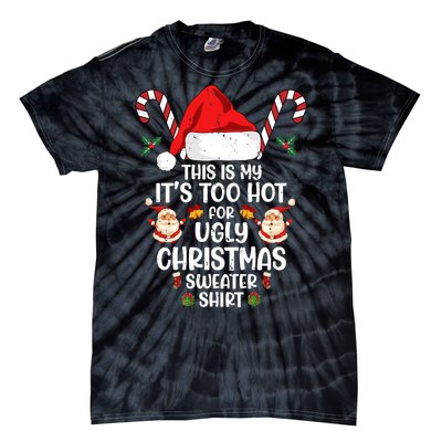 This Is My ItS Too Hot For Ugly Christmas Sweater Tie-Dye T-Shirt