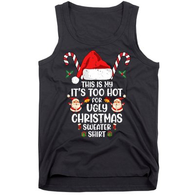 This Is My ItS Too Hot For Ugly Christmas Sweater Tank Top