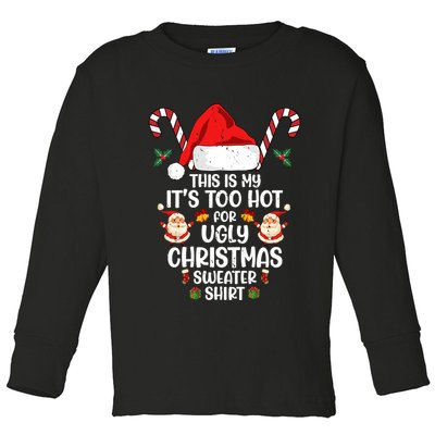 This Is My ItS Too Hot For Ugly Christmas Sweater Toddler Long Sleeve Shirt