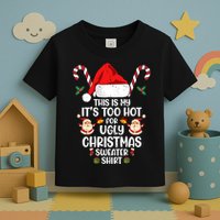 This Is My ItS Too Hot For Ugly Christmas Sweater Toddler T-Shirt
