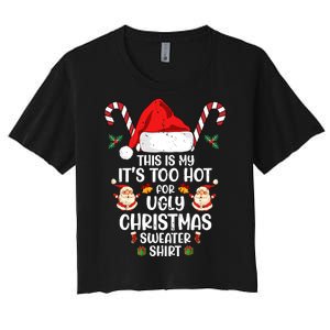 This Is My ItS Too Hot For Ugly Christmas Sweater Women's Crop Top Tee