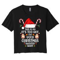 This Is My ItS Too Hot For Ugly Christmas Sweater Women's Crop Top Tee