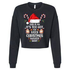 This Is My ItS Too Hot For Ugly Christmas Sweater Cropped Pullover Crew