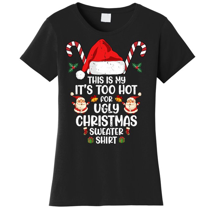 This Is My ItS Too Hot For Ugly Christmas Sweater Women's T-Shirt