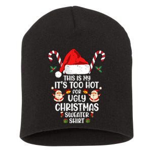 This Is My ItS Too Hot For Ugly Christmas Sweater Short Acrylic Beanie