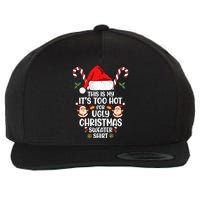 This Is My ItS Too Hot For Ugly Christmas Sweater Wool Snapback Cap