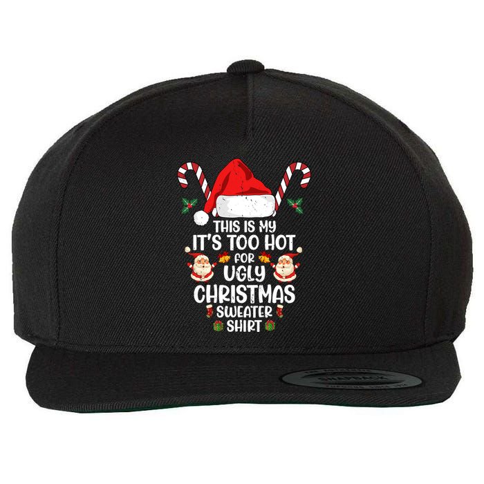 This Is My ItS Too Hot For Ugly Christmas Sweater Wool Snapback Cap