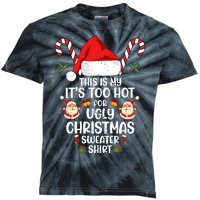 This Is My ItS Too Hot For Ugly Christmas Sweater Kids Tie-Dye T-Shirt