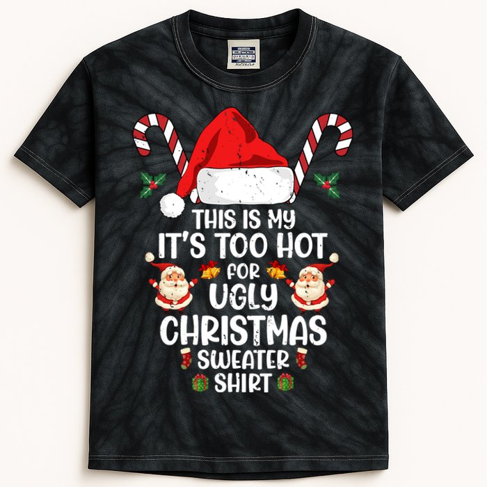 This Is My ItS Too Hot For Ugly Christmas Sweater Kids Tie-Dye T-Shirt