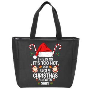 This Is My ItS Too Hot For Ugly Christmas Sweater Zip Tote Bag