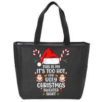 This Is My ItS Too Hot For Ugly Christmas Sweater Zip Tote Bag