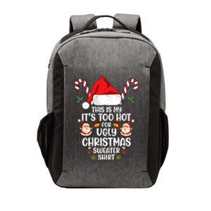 This Is My ItS Too Hot For Ugly Christmas Sweater Vector Backpack