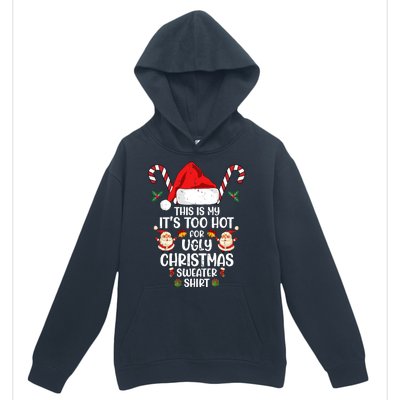 This Is My ItS Too Hot For Ugly Christmas Sweater Urban Pullover Hoodie