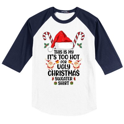 This Is My ItS Too Hot For Ugly Christmas Sweater Baseball Sleeve Shirt