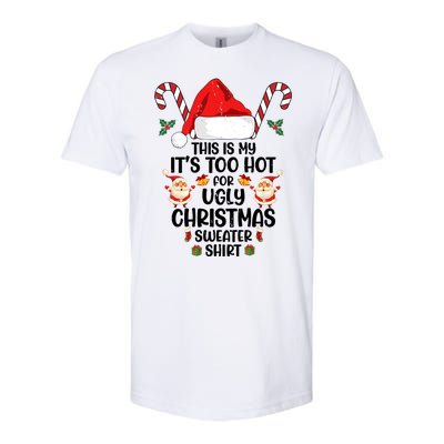 This Is My ItS Too Hot For Ugly Christmas Sweater Softstyle CVC T-Shirt