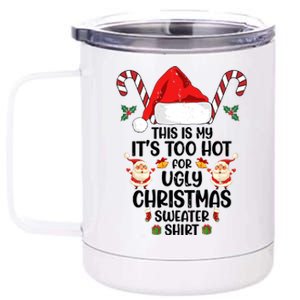 This Is My ItS Too Hot For Ugly Christmas Sweater 12 oz Stainless Steel Tumbler Cup