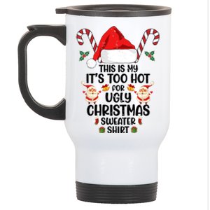 This Is My ItS Too Hot For Ugly Christmas Sweater Stainless Steel Travel Mug