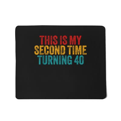 This Is My Second Time Turning 40 80th Birthday Mousepad