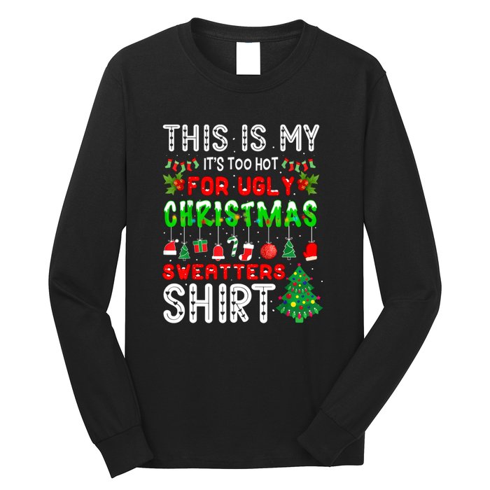 This Is My Its Too Hot Christmas Funny Long Sleeve Shirt