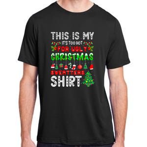 This Is My Its Too Hot Christmas Funny Adult ChromaSoft Performance T-Shirt