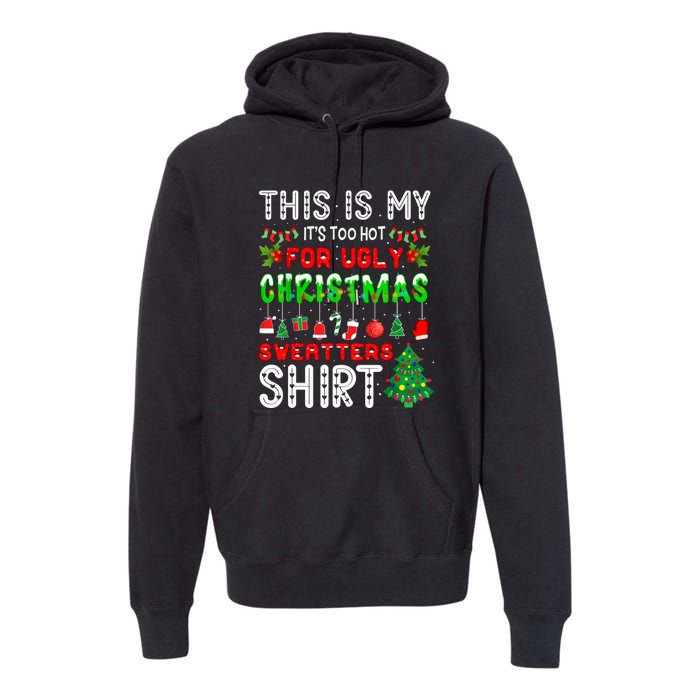 This Is My Its Too Hot Christmas Funny Premium Hoodie