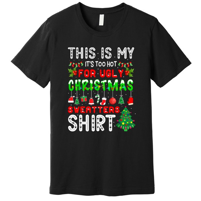 This Is My Its Too Hot Christmas Funny Premium T-Shirt