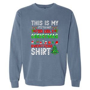 This Is My Its Too Hot Christmas Funny Garment-Dyed Sweatshirt