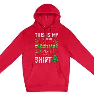 This Is My Its Too Hot Christmas Funny Premium Pullover Hoodie