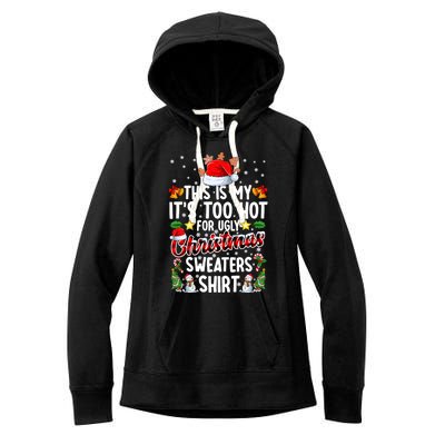 This Is My ItS Too Hot For Ugly Christmas Sweaters Meaningful Gift Meaningful G Women's Fleece Hoodie