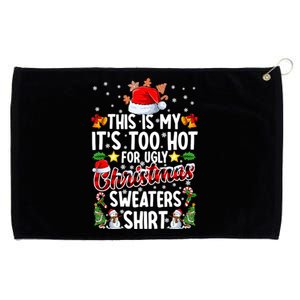 This Is My ItS Too Hot For Ugly Christmas Sweaters Meaningful Gift Meaningful G Grommeted Golf Towel