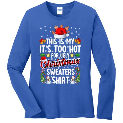 This Is My ItS Too Hot For Ugly Christmas Sweaters Meaningful Gift Meaningful G Ladies Long Sleeve Shirt