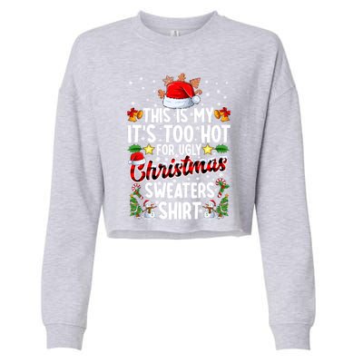 This Is My ItS Too Hot For Ugly Christmas Sweaters Meaningful Gift Meaningful G Cropped Pullover Crew