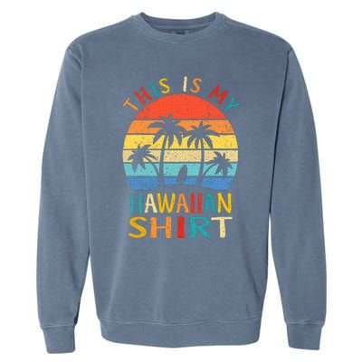 This Is My Hawaiian Garment-Dyed Sweatshirt