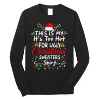 This Is My It's Too Hot For Ugly Christmas Sweaters Funny Long Sleeve Shirt